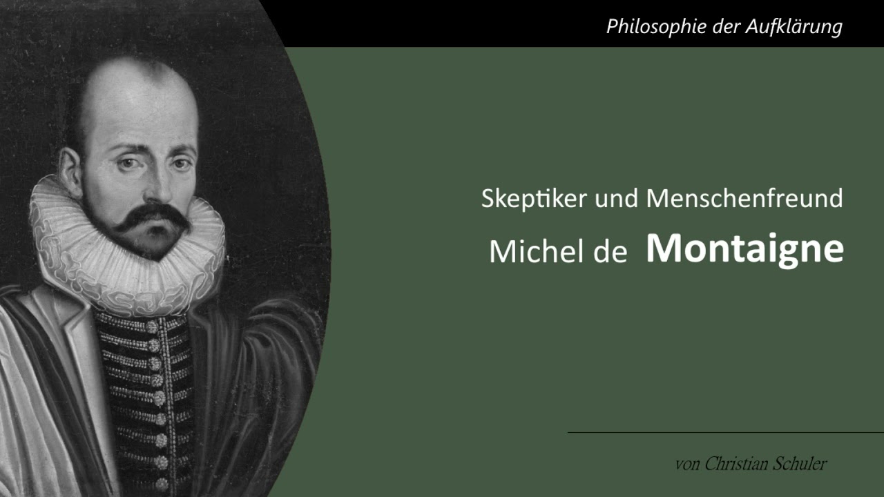 Michel de Montaigne - Skeptiker und Menschenfreund
