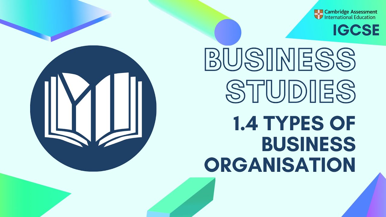 CIE IGCSE Business Studies: Types of Business Organisation (1.4)