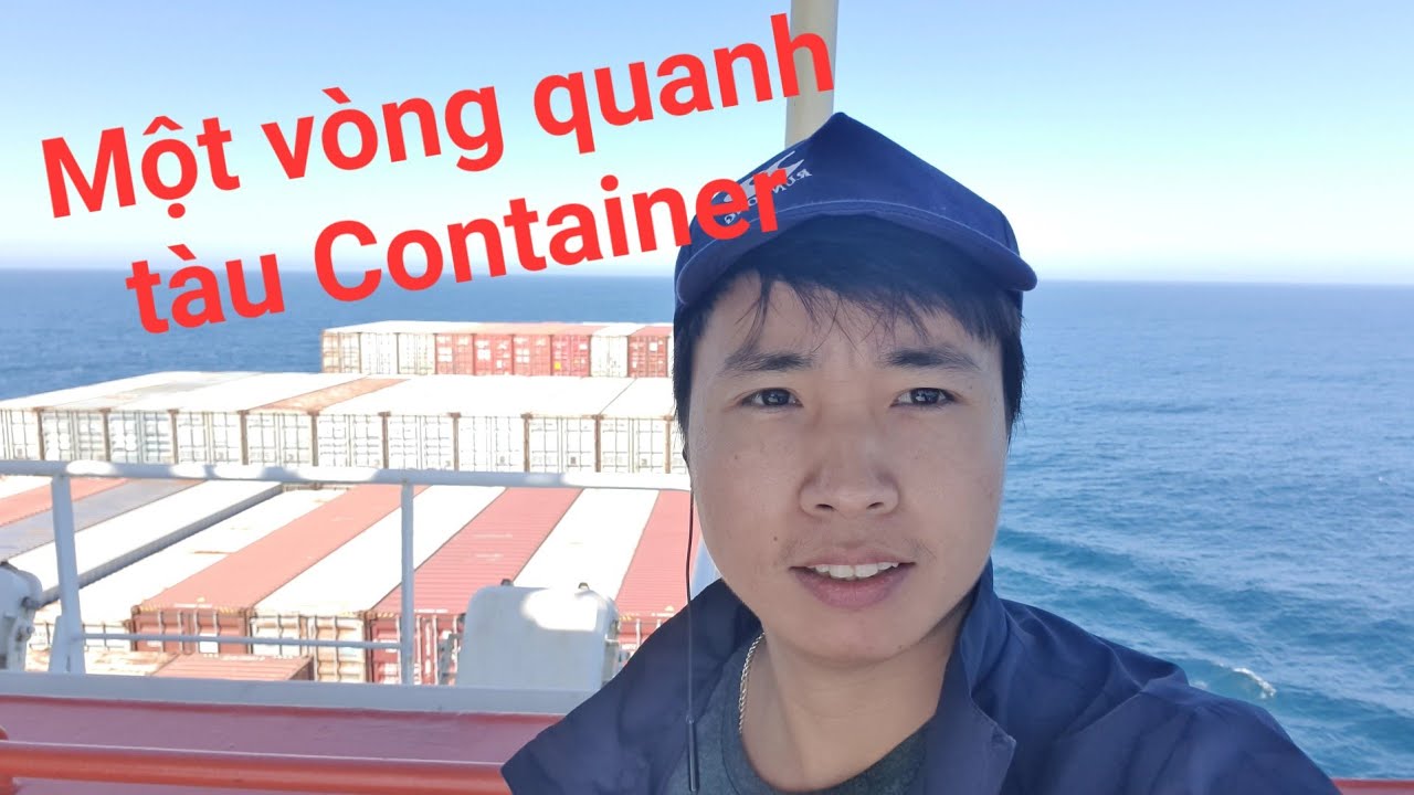 Đi dạo một vòng quanh boong tàu Container có gì hay?