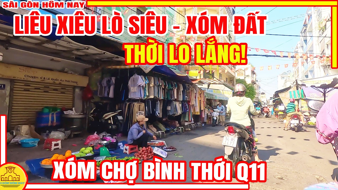 Thời LO LẮNG! LIÊU XIÊU Lò Siêu Xóm Đất | Xóm Chợ Bình Thới Q11| Sài Gòn Hôm Nay
