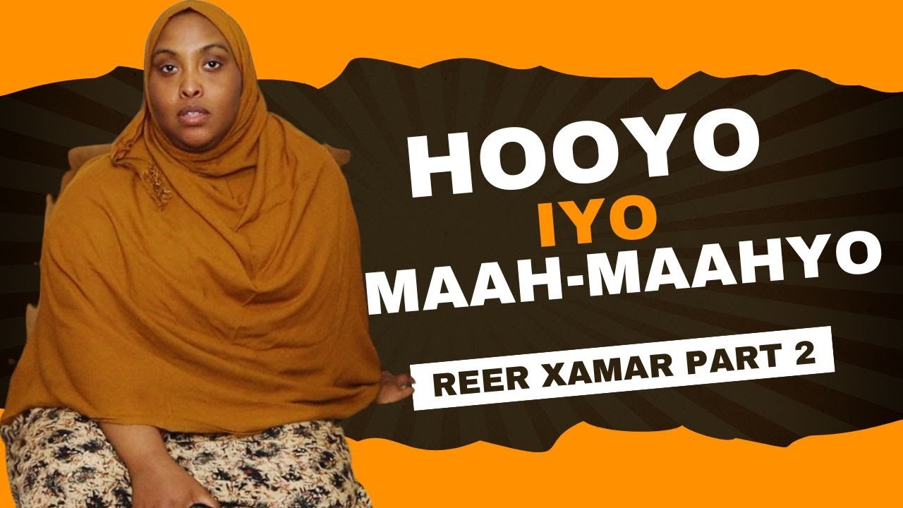 HOOYO IYO MAAH MAAHYO PART 2