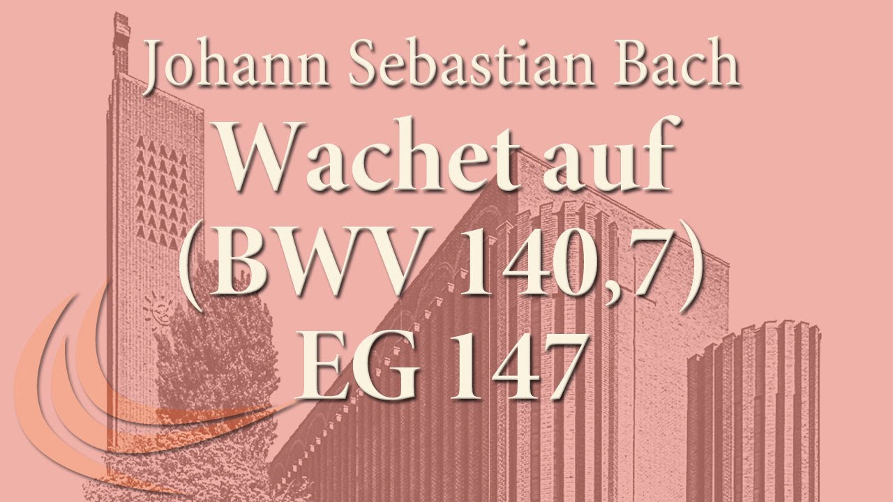 Johann Sebastian Bach (1685-1750): Wachet auf, ruft uns die Stimme (BWV 140,7)