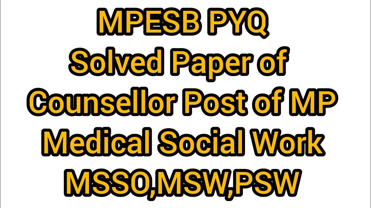 MPESB Solved Paper of Counsellor Post, helpful for Medical Social Worker preparation of MP,MSSO,PSW
