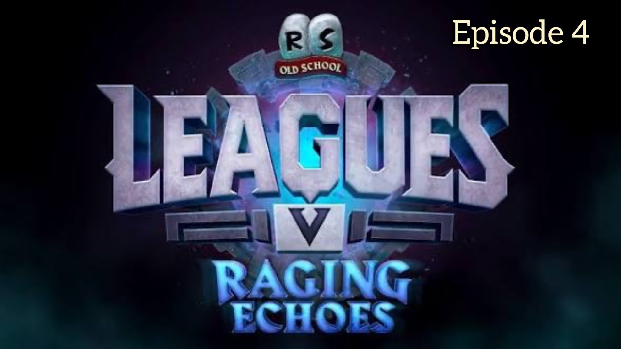 OSRS Leagues 5 - Raging Echoes League - Episode 4