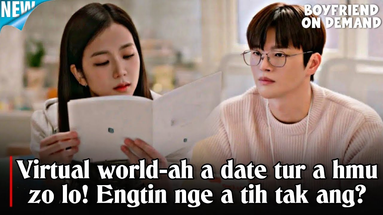 A bialpa chu hmeichhe sing chuang nen an lo in tawm reng mai! Boyfriend on Demand| Ep-5&6