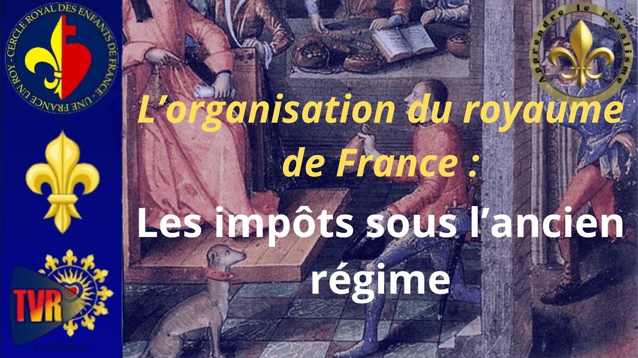 L'organisation du royaume de France: Les imp&ocirc;ts sous l'ancien r&eacute;gime