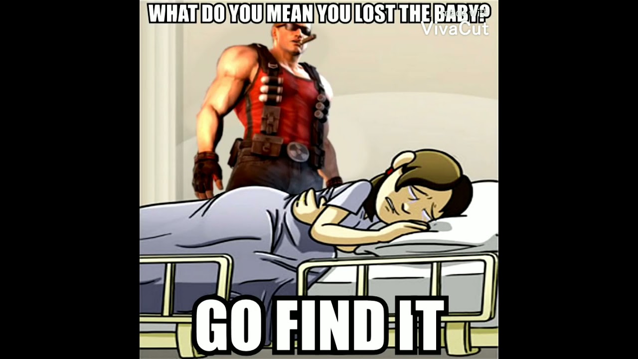 What do you mean you lost the baby? (Duke Nukem Meme) [WITH MUSIC]