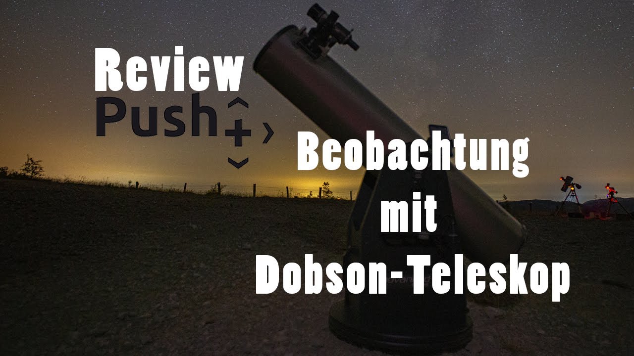 Dobson-Teleskop für Anfänger / push+ Review (Himmelsnavi)