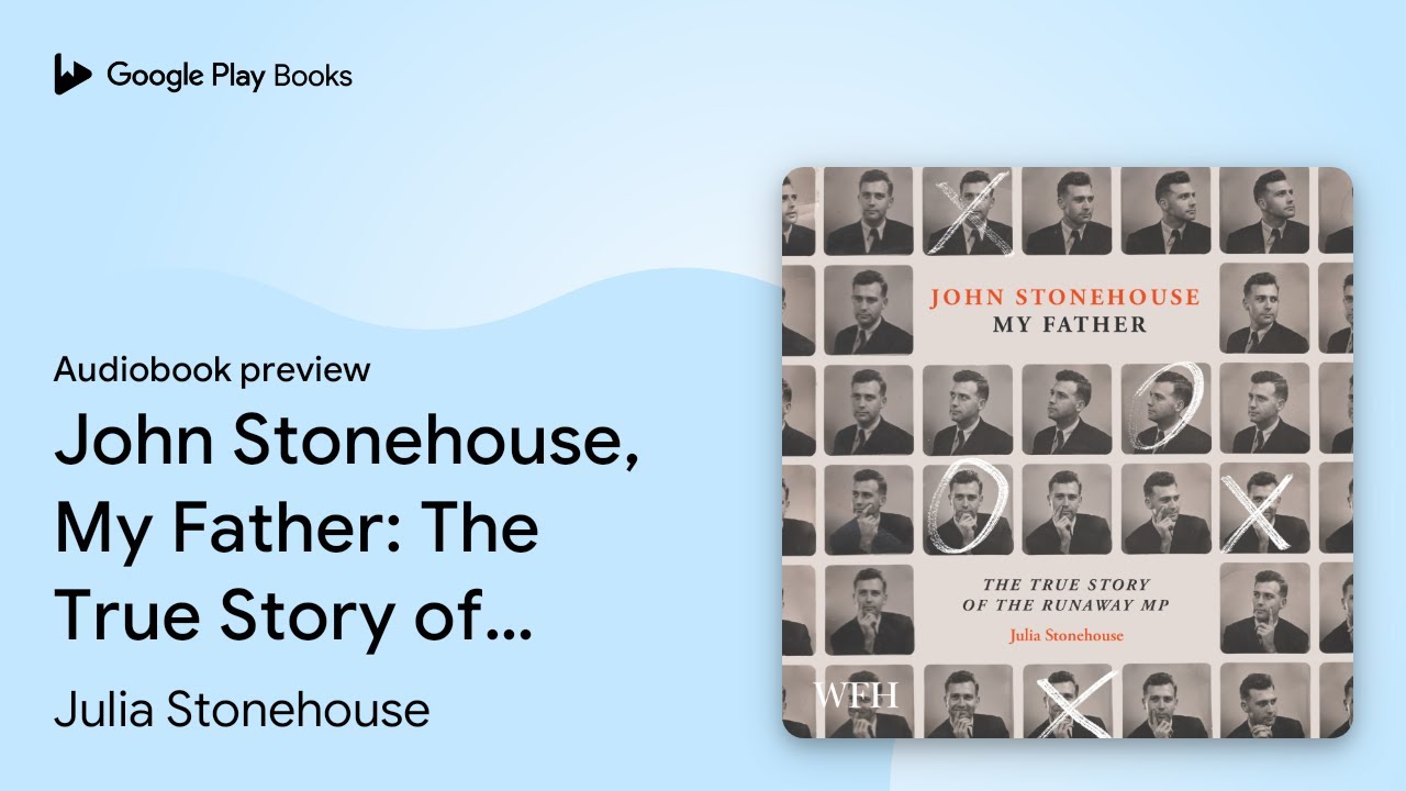 John Stonehouse, My Father: The True Story of&hellip; by Julia Stonehouse &middot; Audiobook preview
