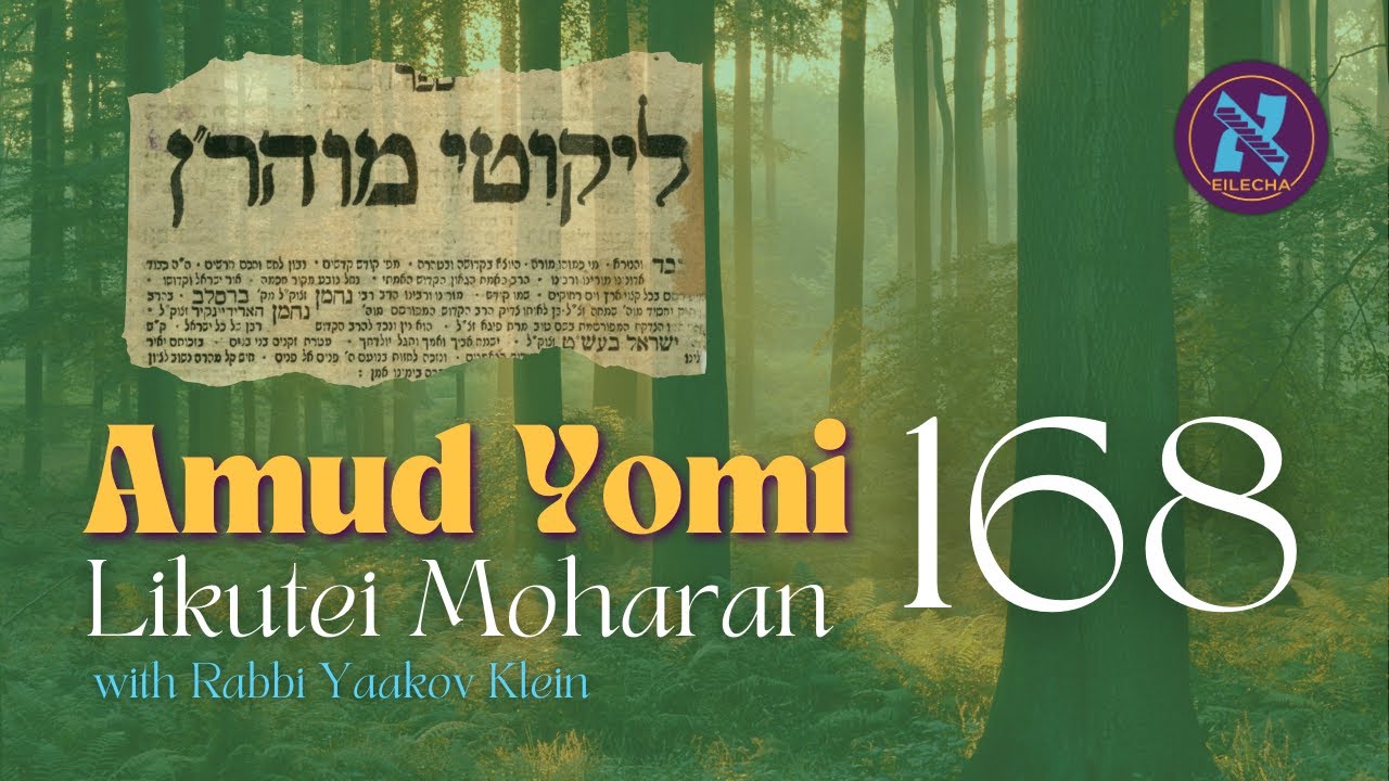 Likutei Moharan Amud Yomi #168 - Torah Lamed Hei (3)