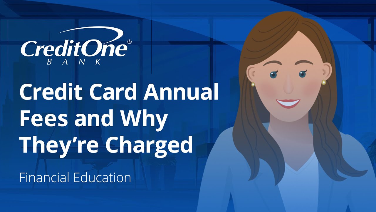 Credit Card Annual Fees and Why They&rsquo;re Charged | Credit One Bank