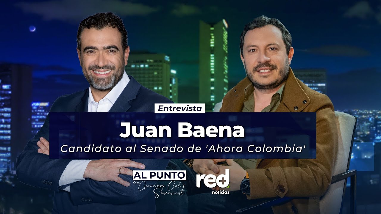 Al Punto | Juan Baena, candidato al Senado de la coalición 'Ahora Colombia'