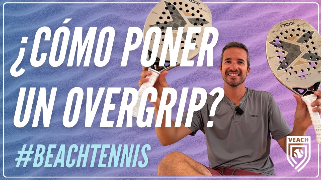 ✅ Poner un overgrip 100% perfecto con todos los trucos | Beachtennis