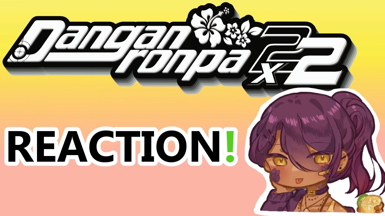I LOVE THIS GAME SO MUCH - Danganronpa 2x2 REACTION