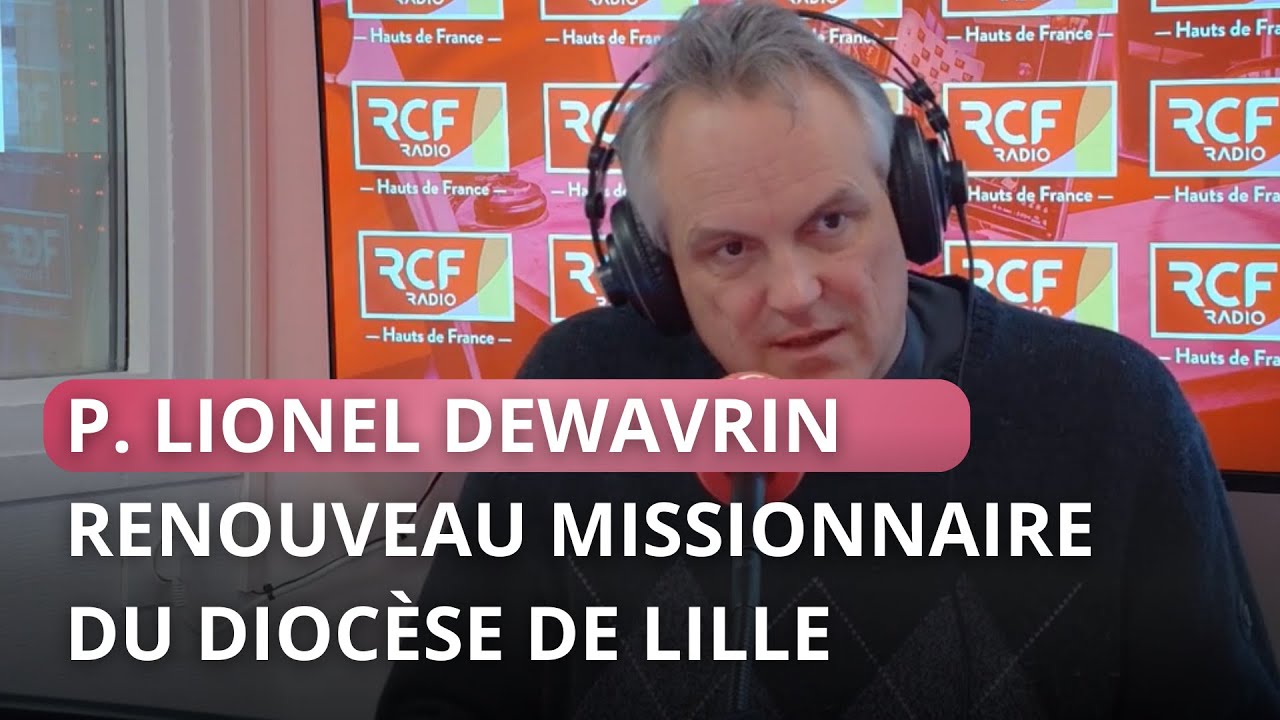 Renouvellement missionnaire du diocèse de Lille. Père Lionel Dewavrin