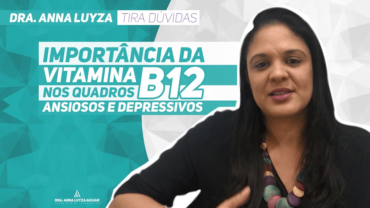 Vitamina B12 e a relação com Ansiedade e Depressão | Dra. Anna Luyza Aguiar