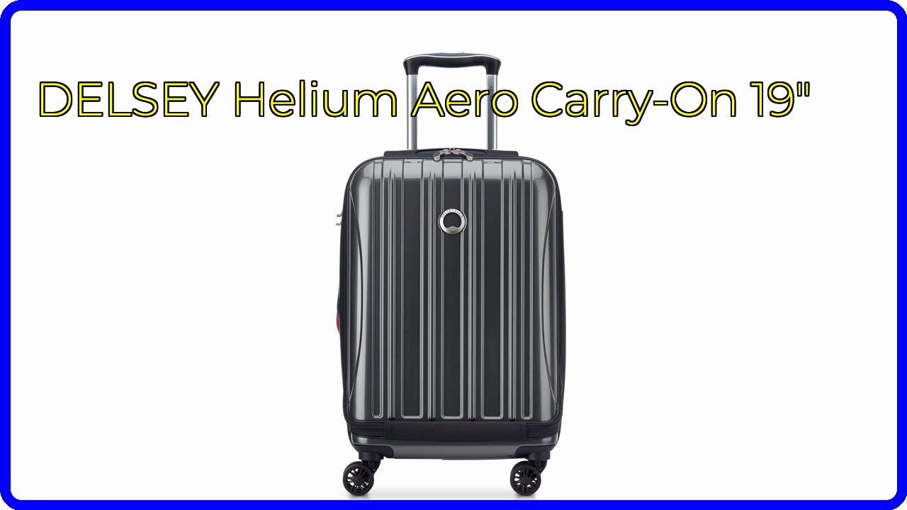 REVIEW (2025): DELSEY Helium Aero Carry-On 19". ESSENTIAL details.