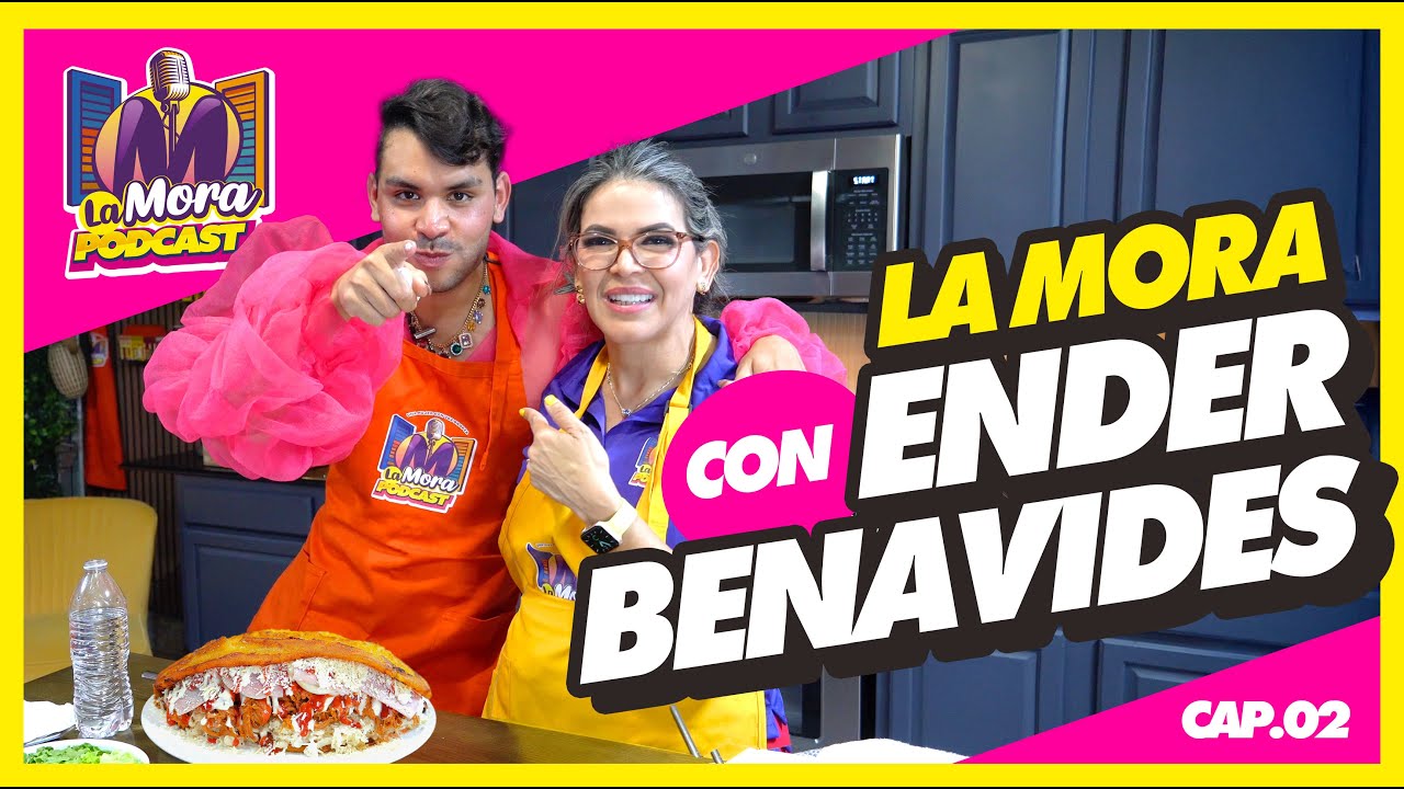 LA MORA PODCAST | ENDER BENAVIDES | EP.02