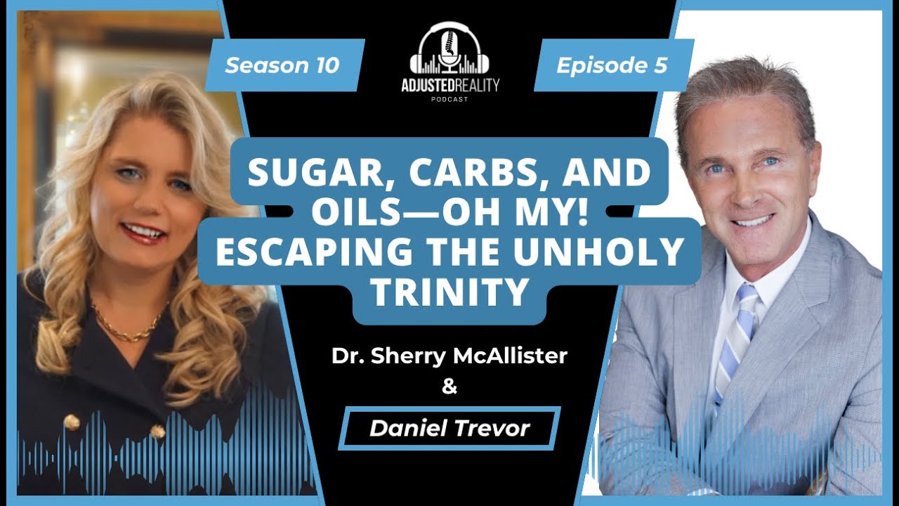 Sugar, Carbs, and Oils—Oh My! Escaping the Unholy Trinity with Daniel Trevor