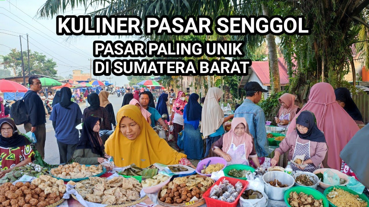 TUR KULINER PASAR SENGGOL, Pasar Paling Unik di Sumatera Barat