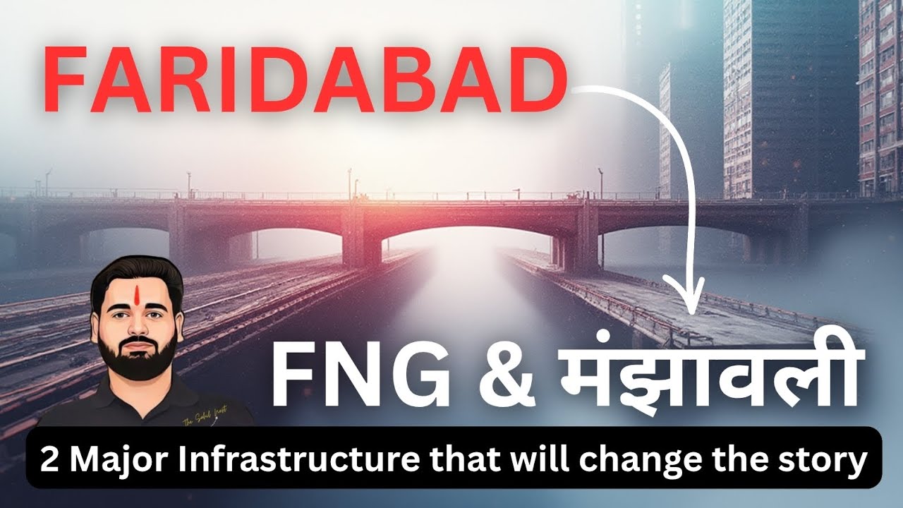 Manjhawali Bridge + FNG Expressway | Faridabad Real Estate Transformation Explained