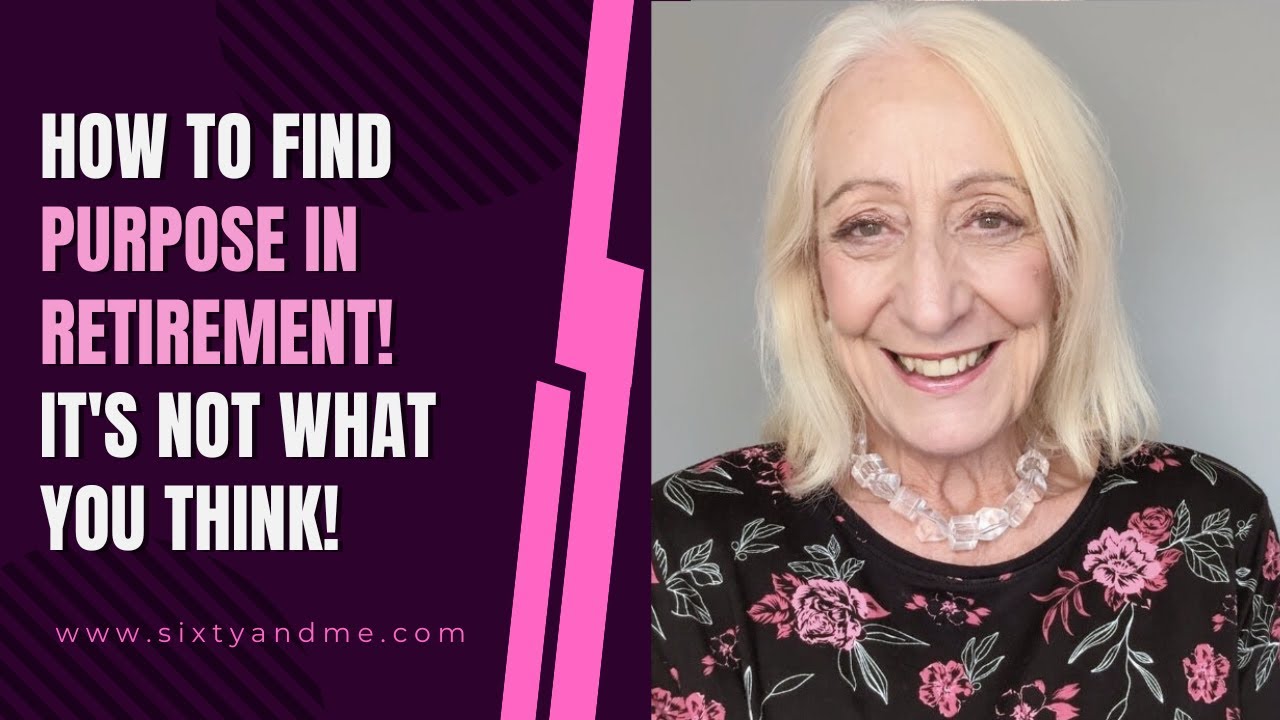 How to Find Purpose in Retirement! (It's Not What You Think!)