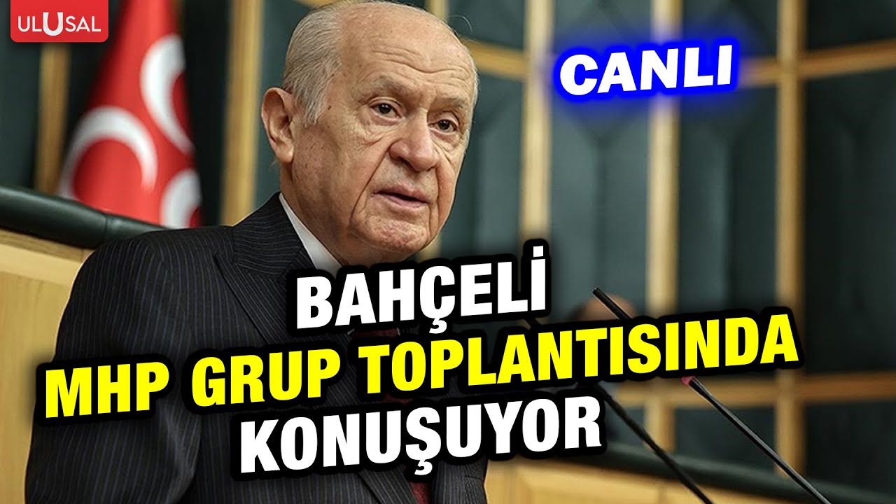 Devlet Bahçeli MHP grup toplantısında konuşuyor! #CANLI