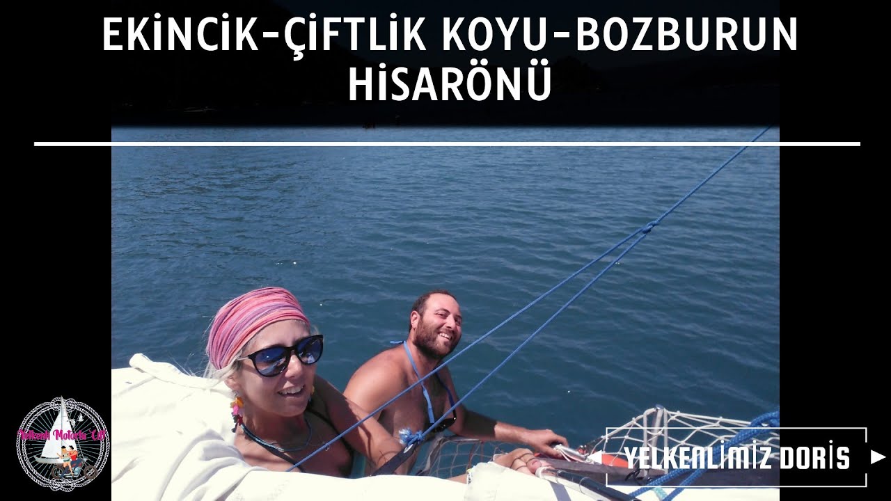 YELKENLİMİZ DORİS 2017 - NO:4- GÖCEK, EKİNCİK, ÇİFTLİK, BOZBURUN, HİSARÖNÜ -YELKENLİ VE MOTORLU ÇİFT
