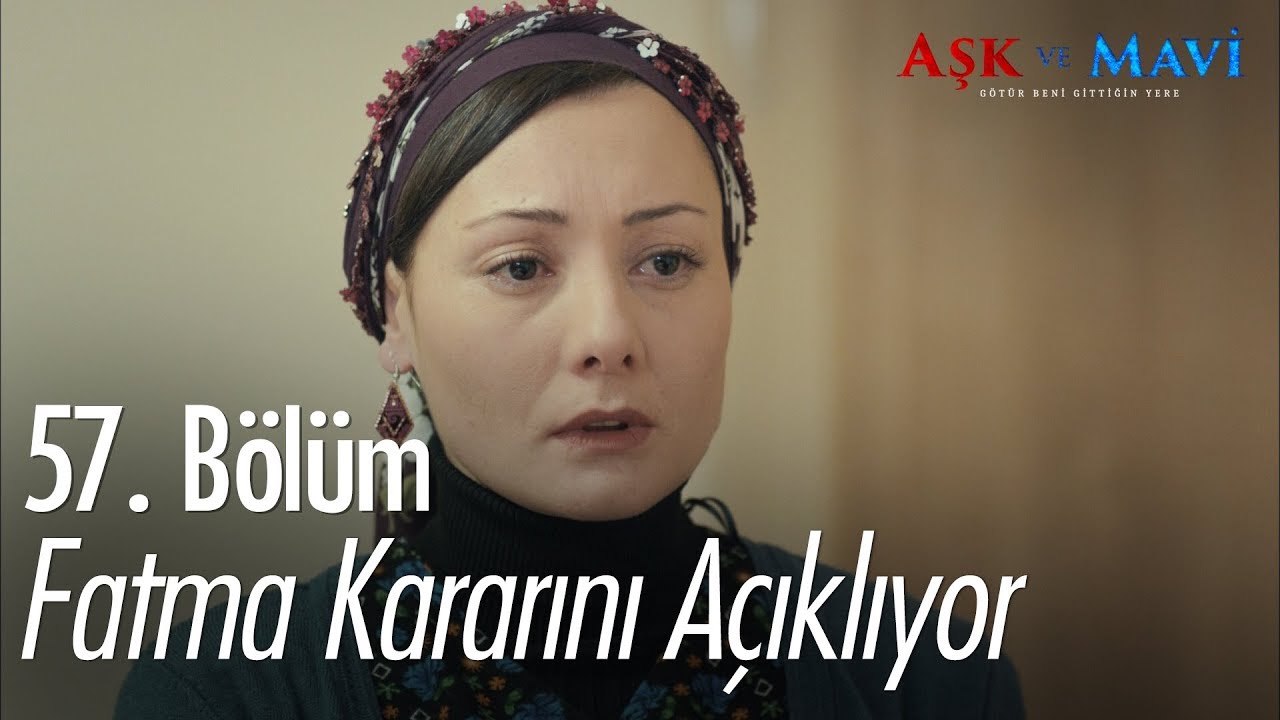 Fatma kararını açıklıyor - Aşk ve Mavi 57. Bölüm