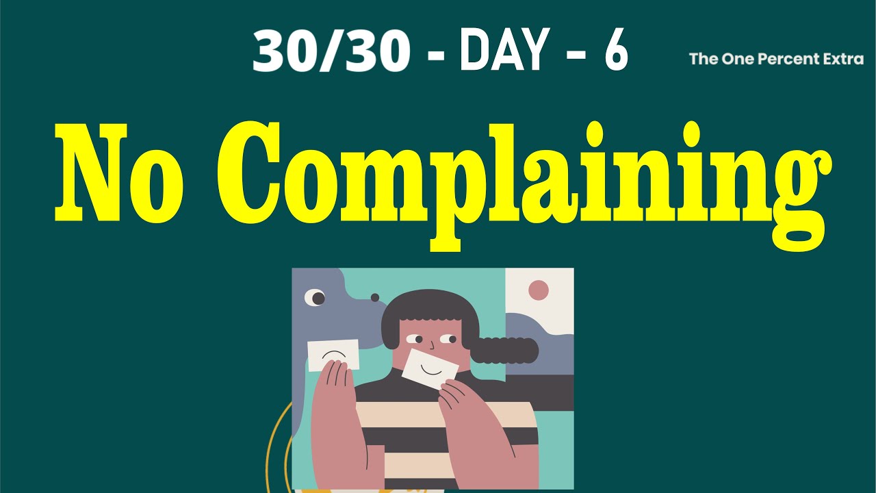 30 Days 30 Activities Challenge - Day - 5/No Complaining #shyamalagandhimani #theonepercentextra