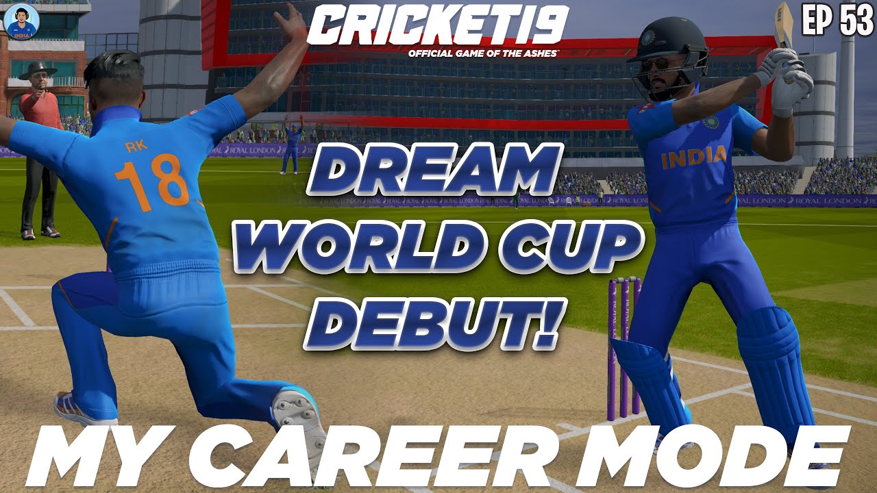 Dream World Cup Debut! 😍 - RahulRKGamer/My Career Mode - Cricket 19 [EP 53]