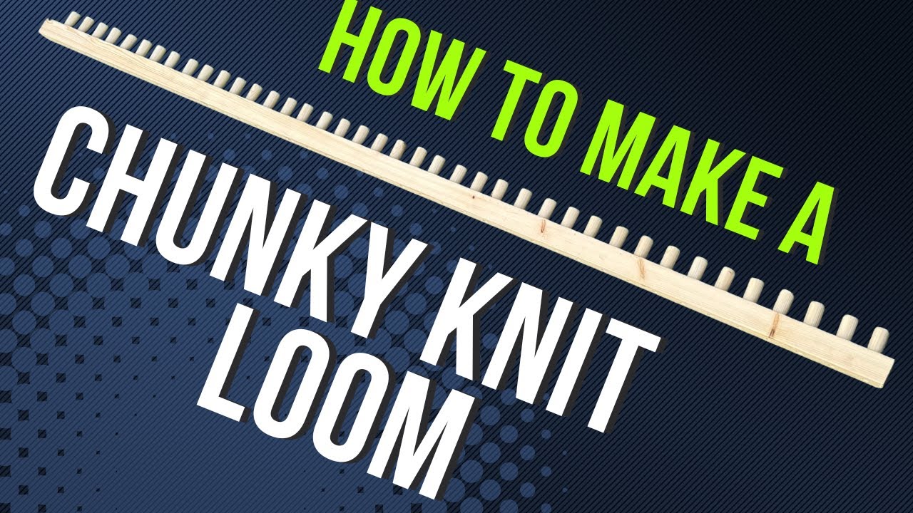 How To Make A Loom For A Chunky Knit Blanket