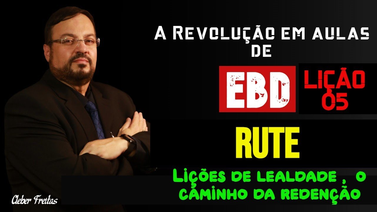Lição 5 - Rute: Lições de Lealdade, o caminho da redenção!