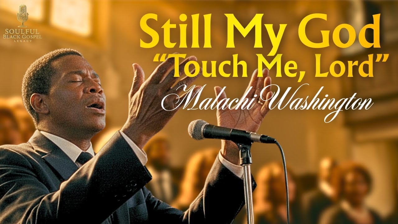 Still My God | “Touch Me, Lord” | Malachi Washington | Live Black Gospel Worship