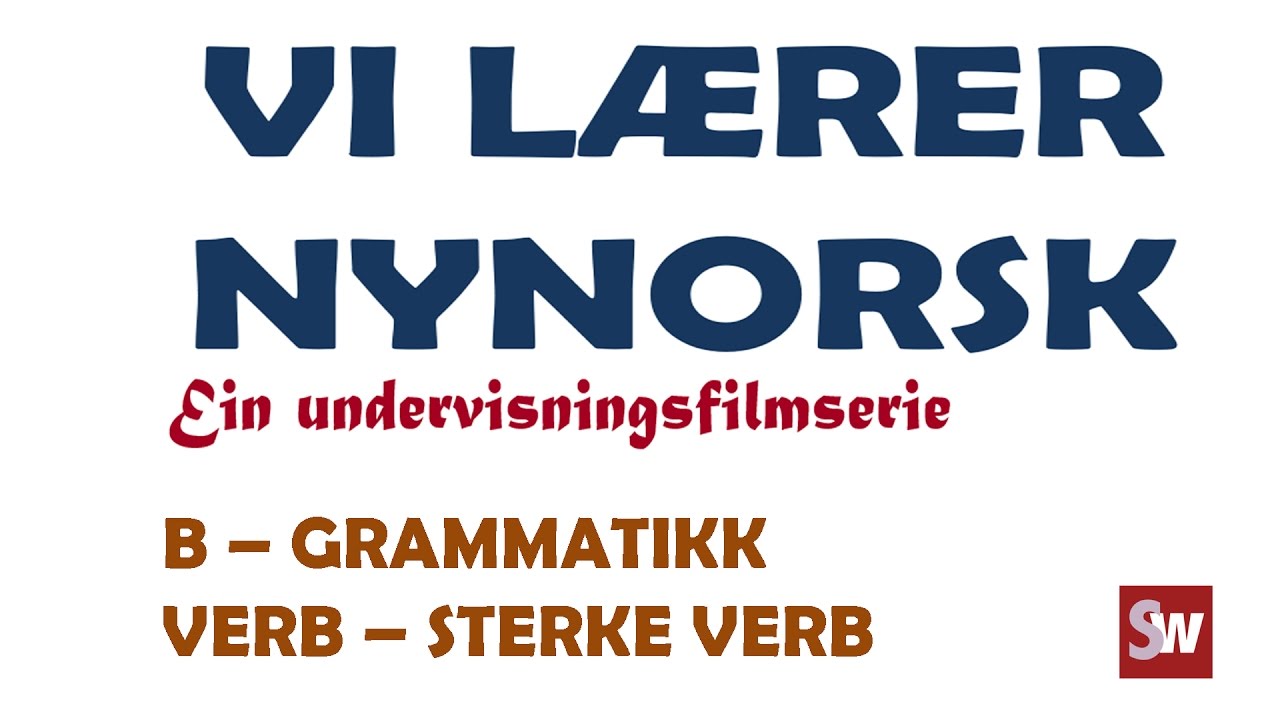 Vi lærer nynorsk B - Grammatikk_Verb - Sterke verb