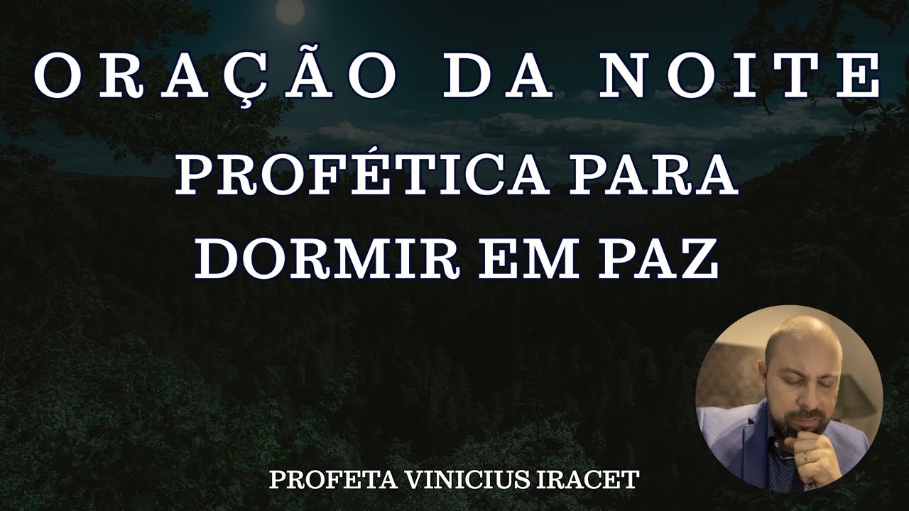 ORAÇÃO PARA DORMIR EM PAZ - PROFETA VINICIUS IRACET