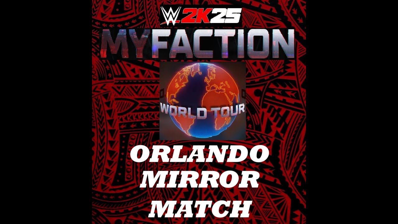 WWE 2K25 MyFaction World Tour: Orlando - Mirror Match