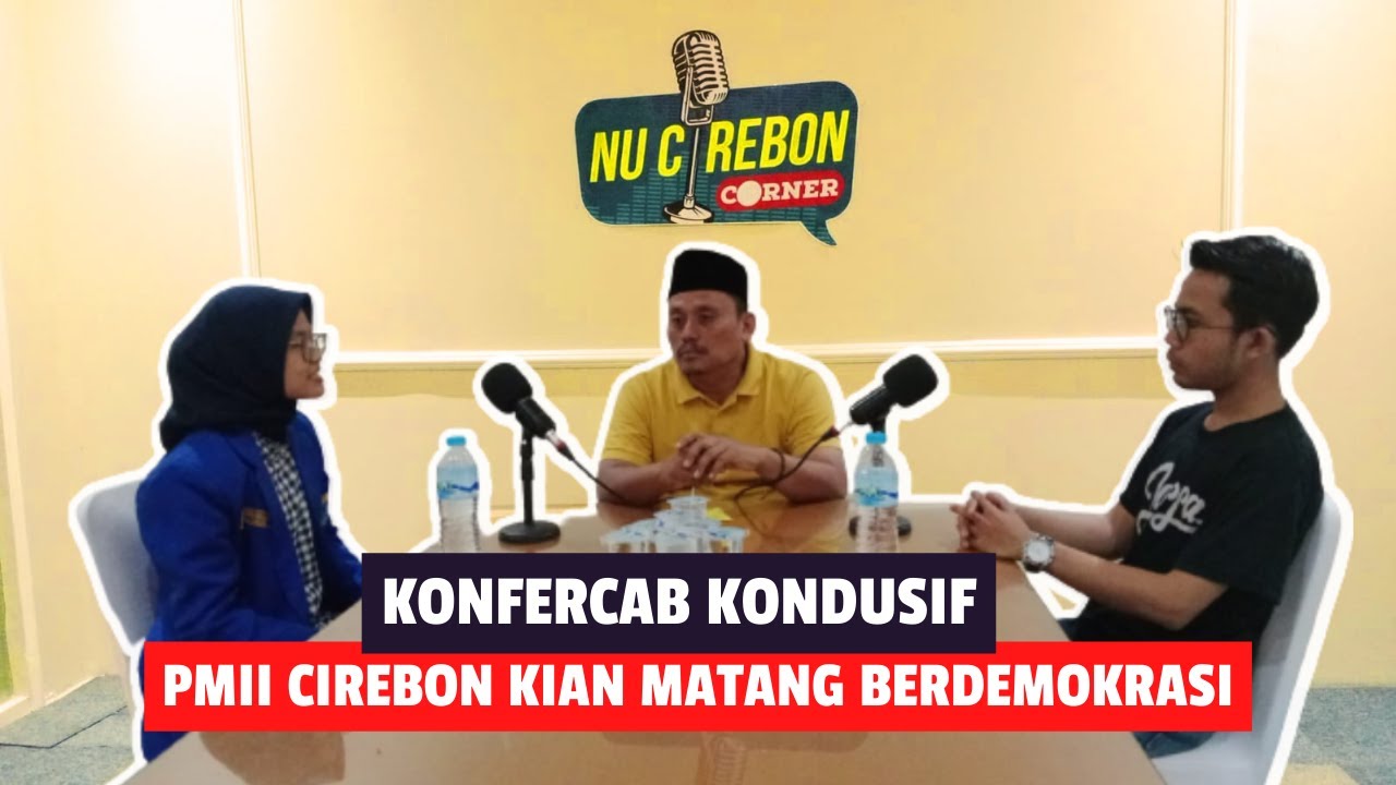 NU CORNER | Konfercab Makin Kondusif, PMII Cirebon Kini Lebih Matang Berdemokrasi