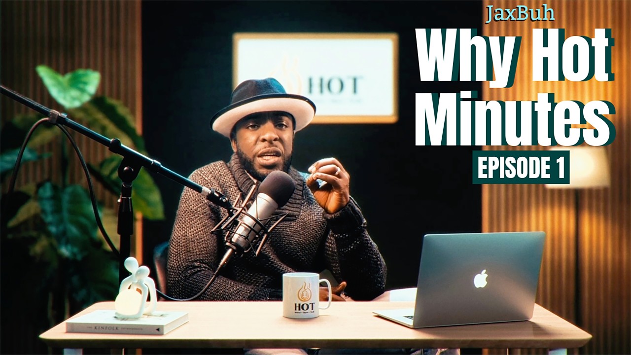 Why Hot Minutes  | JaxBuh