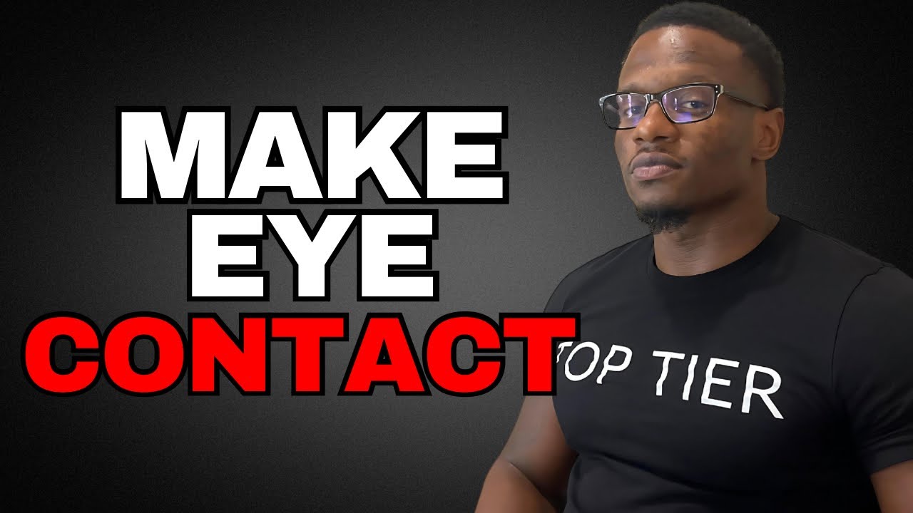 Mastering EYE CONTACT Can CHANGE YOUR LIFE