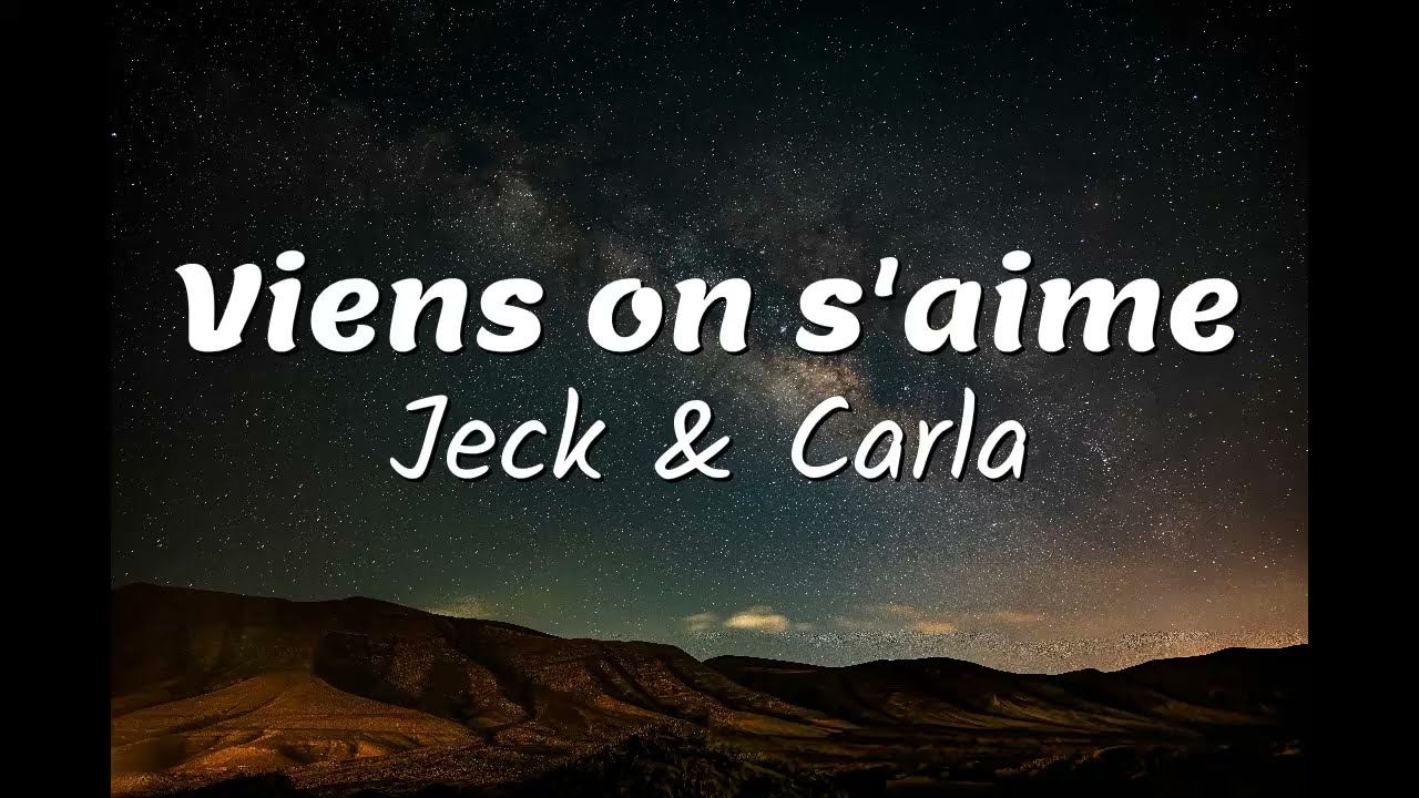 Jeck & Carla - Viens on s'aime (Lyrics / Paroles)