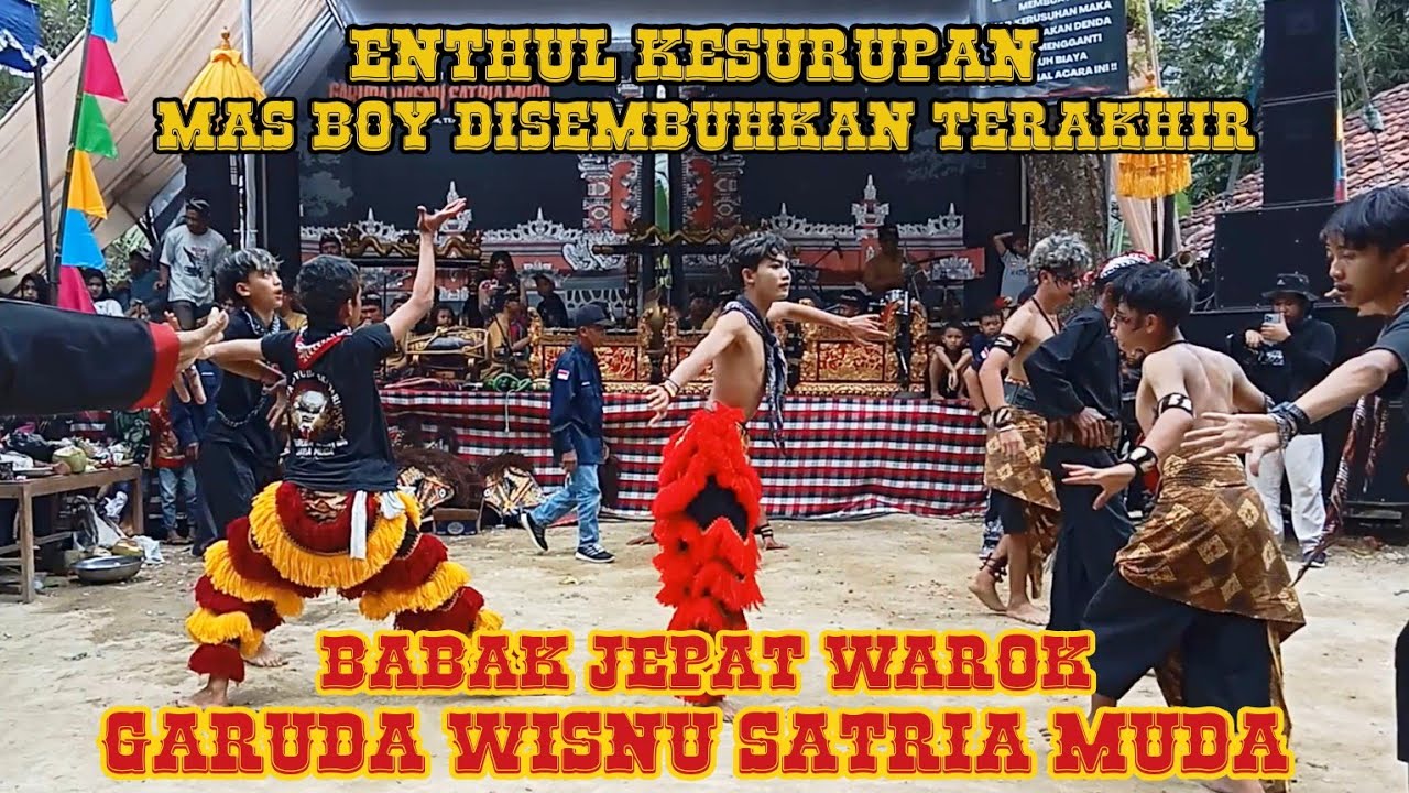 🔥🔥ENTHUL KESURUPAN MAS BOY DISEMBUHKAN TERAKHIR,BABAK JEPAT WAROK GARUDA WISNU SATRIA MUDA TERBARU