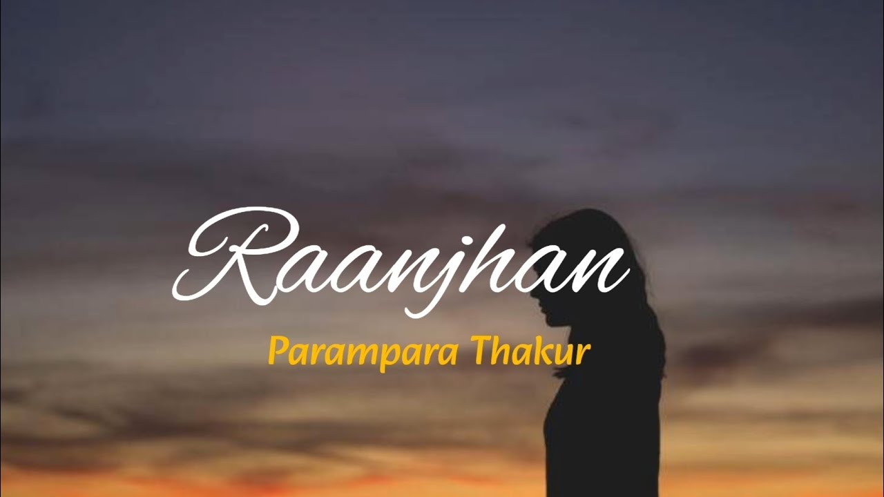 Parampara Thakur - Raanjhan | (Lyrics) | Do patti.