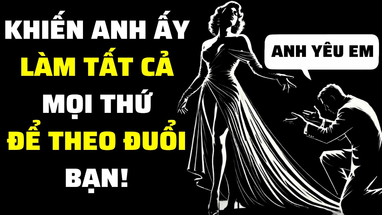 9 Phẩm Chất Không Thể Cưỡng Lại Khiến Đàn Ông Say Mê | Bí Quyết Chinh Phục Tâm Trí Anh Ấy