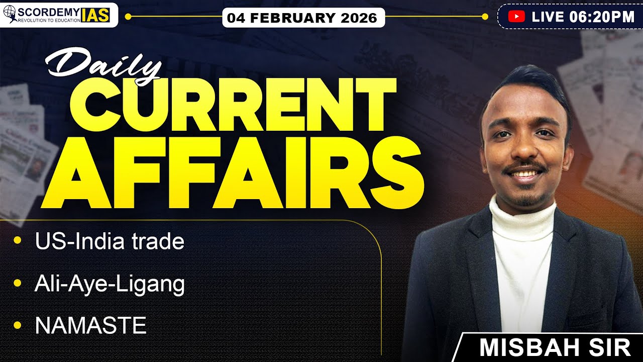 Daily Current Affairs / 04 February/ UPSC & APSC/Misbah Sir/ Scordemy IAS