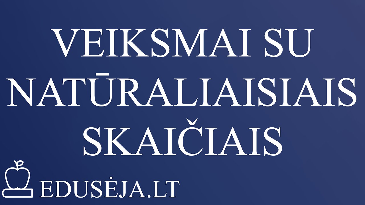 Veiksmai su natūraliaisiais skaičiais