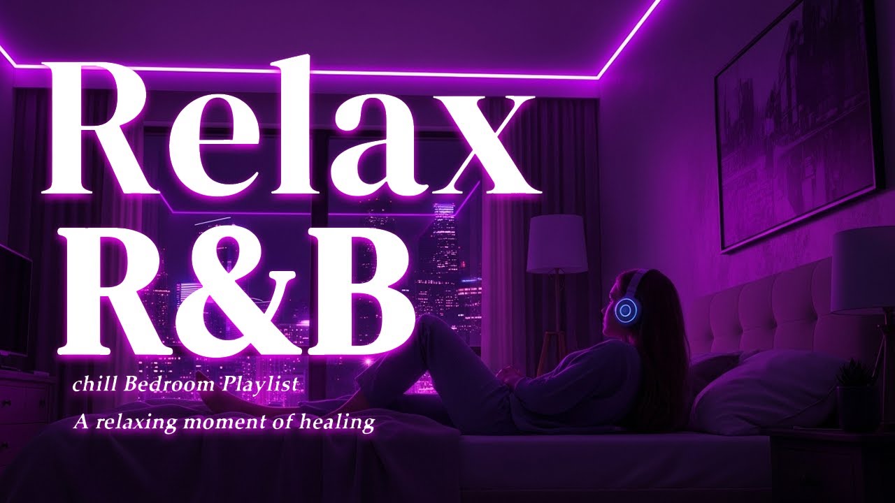 【𝐏𝐥𝐚𝐲𝐥𝐢𝐬𝐭】Chill R&B Relax Music Deep Soul✨Late Night Music, Slow Tempo Ballad Sleep Vol.19💿Relax RnB