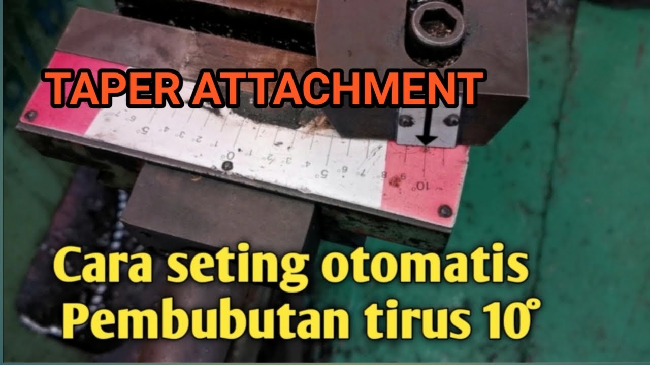 Cara setting taper attachment untuk pekerjaan bubut tirus 10° secara otomatis
