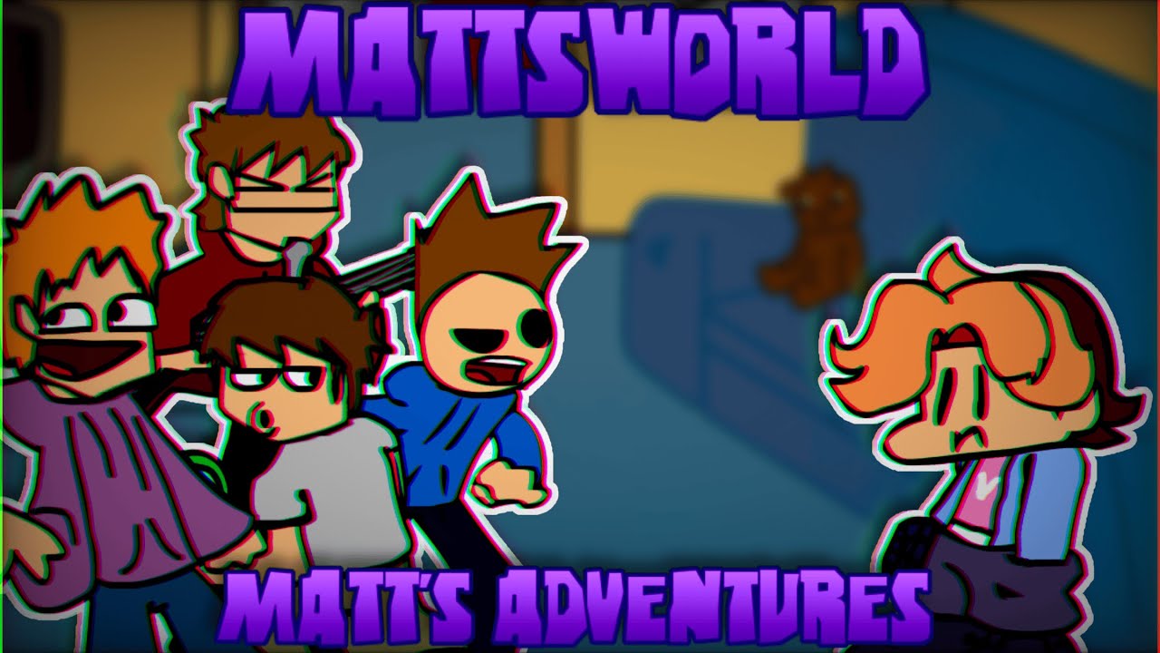 【FNF】Mattsworld Matt's Adventures