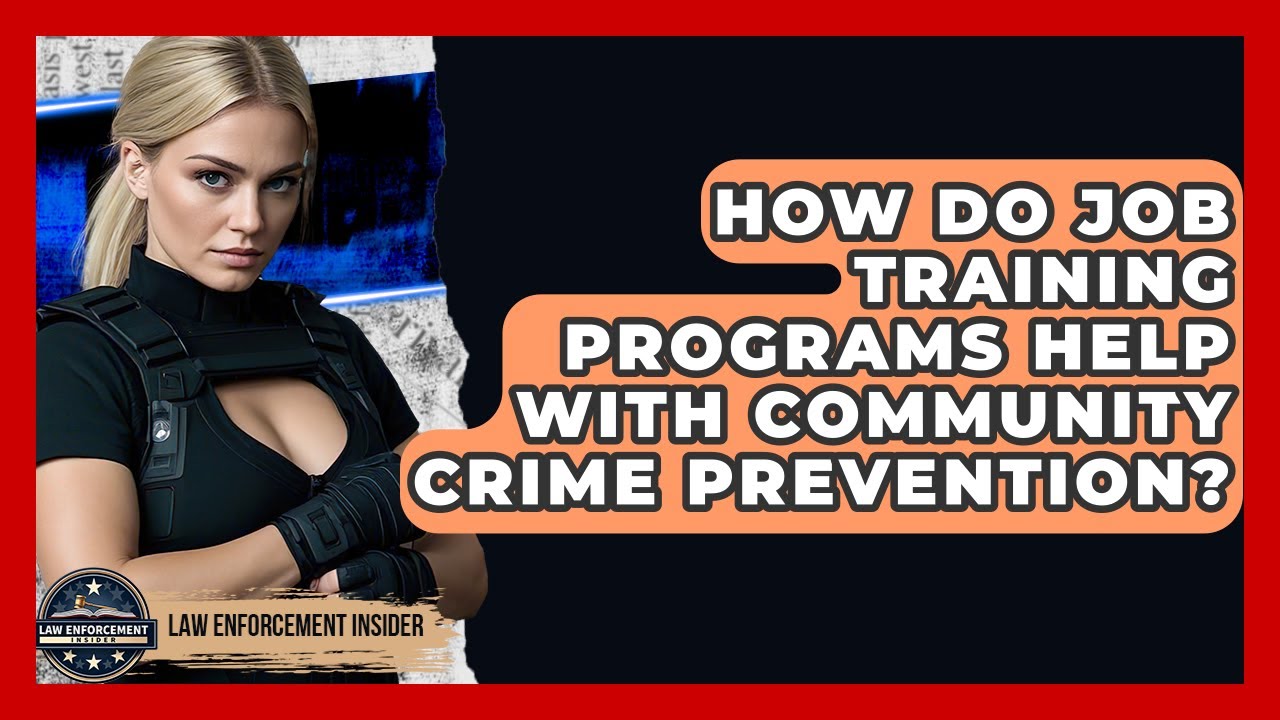 How Do Job Training Programs Help With Community Crime Prevention? - Law Enforcement Insider